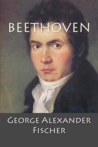 Beethoven: A Character Study together with Wagner's Indebtedness to Beethoven