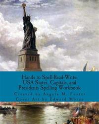 Hands to Spell-Read-Write: USA States, Capitals, and Presidents Spelling Workbook