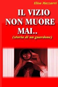 Il vizio non muore mai: (storia di un guardone)