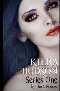 Kiera Hudson Series One: All Six Novels In One Limited Edition Volume