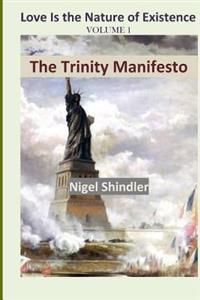 Volume I; the Trinity Manifesto