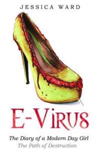 E Virus: The Diary of a Modern Day Girl: The Path of Destruction