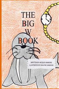 The Big W Book: Part of The Big A-B-C Book series