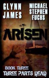 Arisen, Book Three - Three Parts Dead