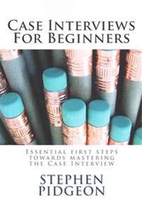 Case Interviews For Beginners