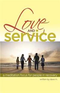 Love & Service: A Meditation Guide for People in Recovery