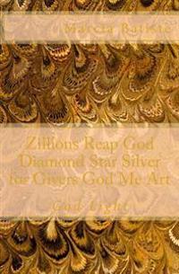 Zillions Reap God Diamond Star Silver for Givers God Me Art: God Light