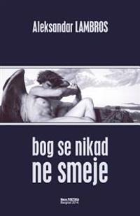 Bog Se Nikad Ne Smeje: Zapis O Ateistickom Autovanju