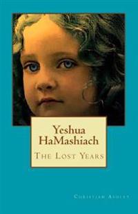 Yeshua HaMashiach - Colour Edition: The Lost Years