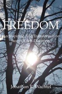 Freedom: An Inspiring And Transformative Story Of Self-Discovery