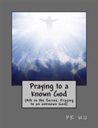 Praying to a known God