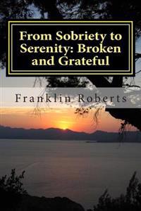 From Sobriety to Serenity: Broken and Grateful
