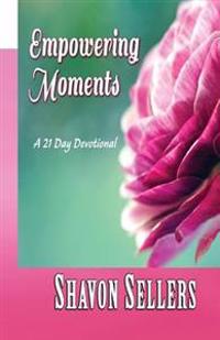 Empowering Moments: A 21 Day Devotional
