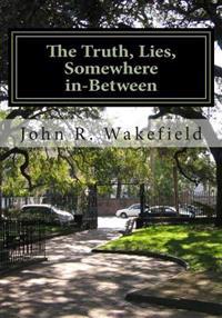 The Truth, Lies, Somewhere in-Between