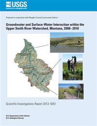 Groundwater and Surface-Water Interaction within the Upper Smith River Watershed, Montana, 2006?2010