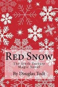 Red Snow: The Sixth Torture Magic Novel