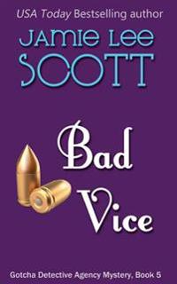 Bad Vice: A Gotcha Detective Agency Mystery