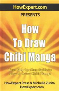 How To Draw Chibi Manga: Your Step-By-Step Guide To Drawing Chibi Manga