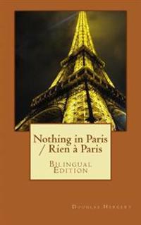 Nothing in Paris / Rien à Paris: Bilingual Edition