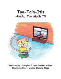 Too-Tain-Itis Trade Version: -Undo, Too Much TV