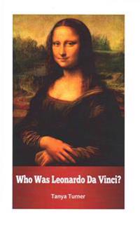 Who Was Leonardo Da Vinci?