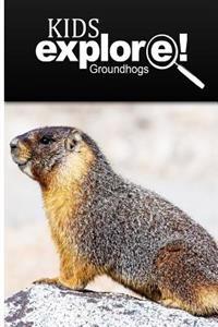 Groundhogs - Kids Explore: Animal books nonfiction - books ages 5-6