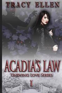 Acadia's Law: Book One, Undying Love Series