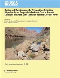 Design and Maintenance of a Network for Collecting High-Resolution Suspended- Sediment Data at Remote Locations on Rivers, with Examples from the Colo