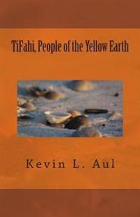 TiFahi, People of the Yellow Earth