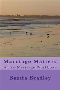 Marriage Matters: A Pre-Marriage Workbook