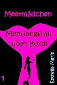 Meermädchen: Meerjungfrau über Bord!