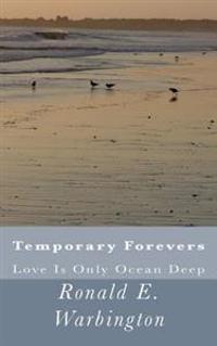 Temporary Forevers: : Love Is Only Ocean Deep