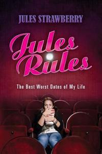 Jules Rules: The Best Worst Dates of My Life