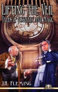 Lifting The Veil: Tales of Discovery and Magic