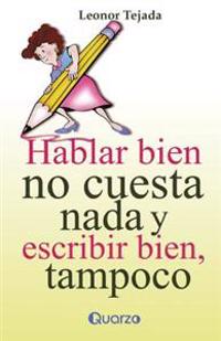 Hablar bien no cuesta nada y escribir tampoco