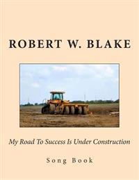 My Road To Success Is Under Construction: Song Book