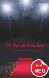 Die Cuckold Fernsehshow - Wie weit wuerdest du gehen?: Folge 3