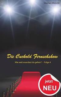 Die Cuckold Fernsehshow - Wie weit wurdest du gehen?: Folge 4