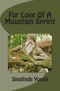 For Love of a Mountain Spririt