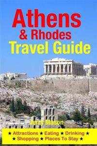 Athens & Rhodes Travel Guide: Attractions, Eating, Drinking, Shopping & Places To Stay