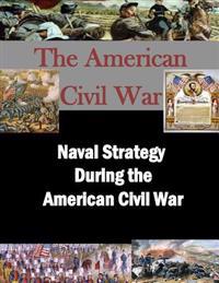 Naval Strategy During the American Civil War