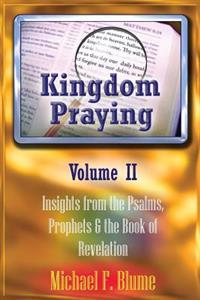 Kingdom Praying Vol. II