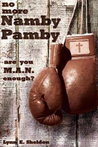 No More Namby Pamby: Are You Man Enough?