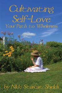 Cultivating Self-Love: Your Path to Wholeness