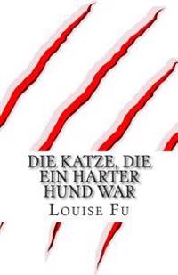 Die Katze, die ein harter Hund war