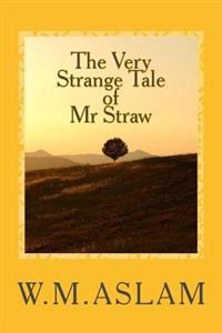 The Very Strange Tale of Mr Straw