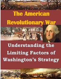 Bokomslag for "Understanding the Limiting Factors of Washington's Strategy"