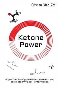 Kirjan kansi "Ketone Power: Superfuel for Optimal Mental Health and Ultimate Physical Performance"