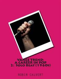 Vance Trend: A Career In Pop - Solo Beat (the 1960s)