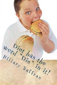 Diet has the word "Die" in it!